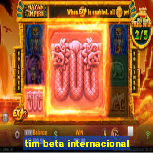 tim beta internacional